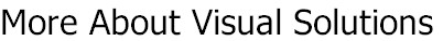 More About Visual Solutions
